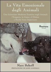 La vita emozionale degli animali - Marc Bekoff - Libro Haqihana 2014 | Libraccio.it