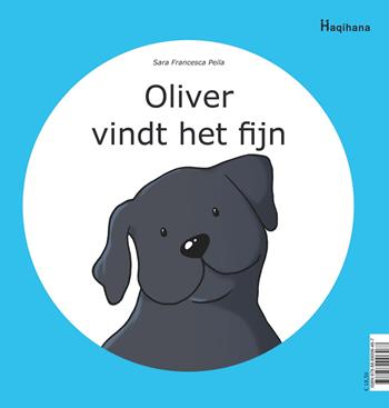 Oliver vindt het fijn - Sara Francesca Peila - Libro Haqihana 2017 | Libraccio.it