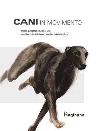 Cani in movimento. Con DVD video - Martin S. Fischer, Karin E. Lilje - Libro Haqihana 2018 | Libraccio.it