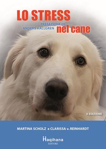 Lo stress nel cane - Clarissa von Reinhardt, Martina Nagel - Libro Haqihana 2020 | Libraccio.it