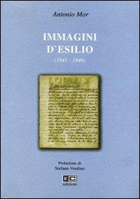 Immagini d'esilio (1941-1946) - Antonio Mor - Libro KC Edizioni 2003 | Libraccio.it