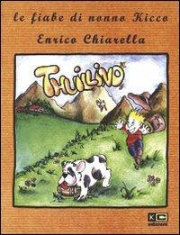 Thuillino - Enrico Chiarella - Libro KC Edizioni 2003, Le fiabe di nonno Kicco | Libraccio.it
