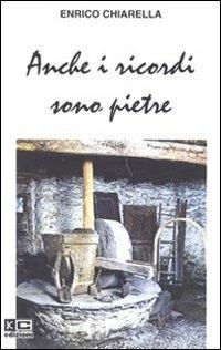 Anche i ricordi sono pietre - Enrico Chiarella - Libro KC Edizioni 2004 | Libraccio.it