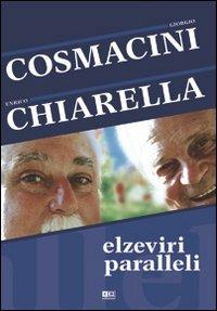 Elzeviri paralleli - Giorgio Cosmacini, Enrico Chiarella - Libro KC Edizioni 2006 | Libraccio.it