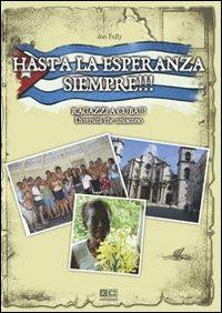 Hasta la esperanza siempre!!! Ragazzi a Cuba... diversità che uniscono - Francesco F. Doragrossa - Libro KC Edizioni 2007 | Libraccio.it