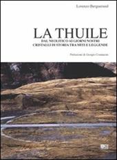 La thuile. Dal neolitico ai giorni nostri. Cristalli di storia tra miti e leggende