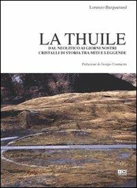 La thuile. Dal neolitico ai giorni nostri. Cristalli di storia tra miti e leggende - Lorenzo Berguerand - Libro KC Edizioni 2008 | Libraccio.it