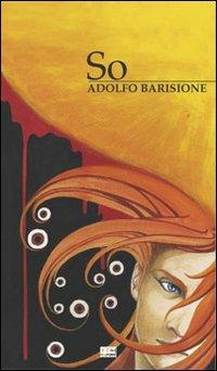 So - Adolfo Barisione - Libro KC Edizioni 2008 | Libraccio.it