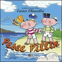 Pesce pillin - Enrico Chiarella - Libro KC Edizioni 2008, Le fiabe di nonno Kicco | Libraccio.it