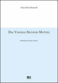 Dal Vangelo secondo Matteo - G. Maria Rotondi, Piero Tubino - Libro KC Edizioni 2007 | Libraccio.it