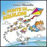 Il ponte di aquiloni - Enrico Chiarella - Libro KC Edizioni 2010 | Libraccio.it