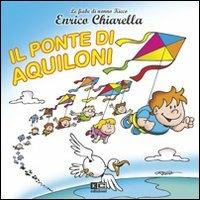 Il ponte di aquiloni - Enrico Chiarella - Libro KC Edizioni 2010 | Libraccio.it