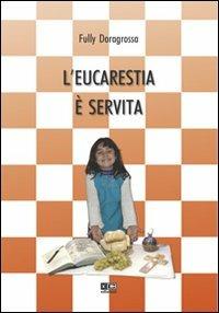 L' eucarestia è servita - Fully Doragrossa - Libro KC Edizioni 2011 | Libraccio.it