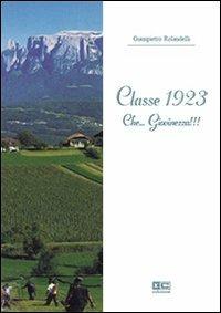 Classe 1923. Che... giovinezza!!! - Giampietro Rolandelli - Libro KC Edizioni 2013 | Libraccio.it