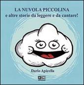 La nuvola piccolina e altre storie da leggere e da cantare. Ediz. illustrata. Con CD Audio