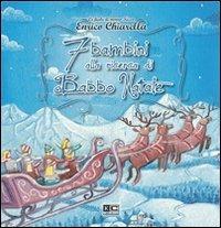 7 bambini alla ricerca di Babbo Natale - Enrico Chiarella - Libro KC Edizioni 2012, Le fiabe di nonno Kicco | Libraccio.it