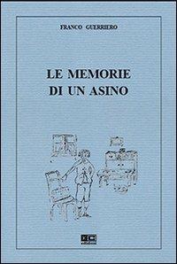 Le memorie di un asino - Franco Guerriero - Libro KC Edizioni 2013 | Libraccio.it