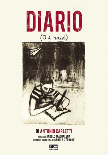 Diario (o i raid) - Antonio Carletti - Libro KC Edizioni 2016 | Libraccio.it