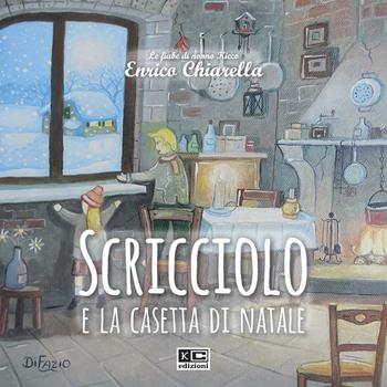 Scricciolo e la casetta di Natale - Enrico Chiarella - Libro KC Edizioni 2016 | Libraccio.it