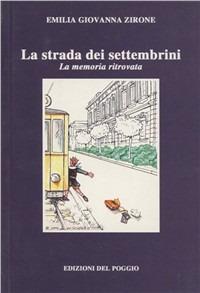 La strada dei settembrini - Emilia G. Zirone - Libro Edizioni del Poggio 2005, I melograni | Libraccio.it