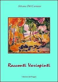 Racconti variopinti - Silvana Del Carretto - Libro Edizioni del Poggio 2007, I melograni | Libraccio.it