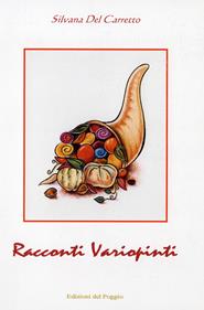 Racconti variopinti - Silvana Del Carretto - Libro Edizioni del Poggio 2023, I melograni | Libraccio.it