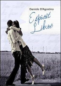 Esprit libre - Daniele D'Agostino - Libro Edizioni del Poggio 2008, Mainstraim | Libraccio.it