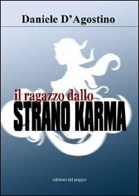 Il ragazzo dallo strano karma - Daniele D'Agostino - Libro Edizioni del Poggio 2009, Mainstraim | Libraccio.it