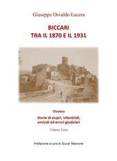 Biccari tra il 1870 e il 1931 ovvero storie di stupri, infanticidi, omicidi ed errori giudiziari. Vol. 3