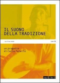 Il suono della tradizione. Con CD Audio - Carlo Faiello - Libro Squilibri 2019, A viva voce | Libraccio.it