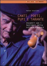 Canti, poeti, pupi e tarante. Incontri con i testimoni della cultura popolare. Con CD Audio - Valter Giuliano - Libro Squilibri 2019, Archivio tradizioni musicali | Libraccio.it