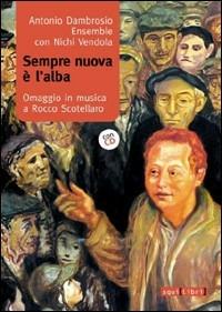 Sempre nuova è l'alba. Omaggio in musica a Rocco Scotellaro. Con CD Audio - Antonio Dambrosio - Libro Squilibri 2019, Interferenze | Libraccio.it