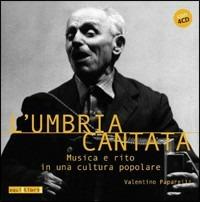 L' Umbria cantata. Musica e rito in una cultura popolare. Con 4 CD Audio - Valentino Paparelli - Libro Squilibri 2016, Sinestesie | Libraccio.it