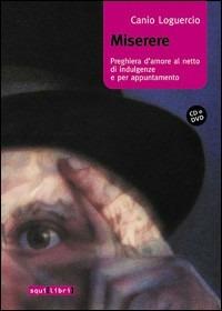 Miserere. Preghiera d'amore al netto di indulgenze e per appuntamento. Con CD Audio. Con DVD - Canio Loguercio - Libro Squilibri 2019, Interferenze | Libraccio.it