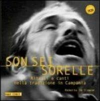 Son sei sorelle. Rituali e canti nella tradizione in Campania. Con 7 CD Audio - Roberto De Simone - Libro Squilibri 2023, Sinestesie | Libraccio.it