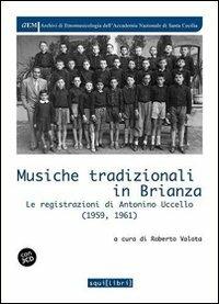 Musiche tradizionali in Brianza. Le registrazioni di Antonino Uccello (1959-1961). Con CD Audio  - Libro Squilibri 2016, Archivi di etnomus. Acc. naz. S. Cecilia | Libraccio.it