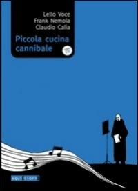 Piccola cucina cannibale. Con CD Audio - Lello Voce, Frank Nemola, Claudio Calia - Libro Squilibri 2015, Interferenze | Libraccio.it