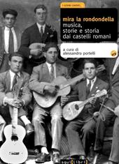 Mira la rondondella. Musica, storie e storia dai castelli romani. Con 2 CD Audio