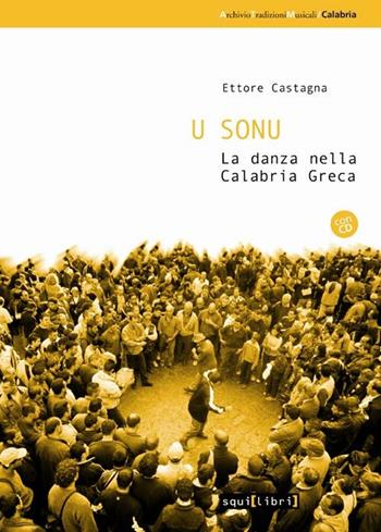U sonu. La danza nella Calabria greca. Con CD Audio - Ettore Castagna - Libro Squilibri 2016, Archivio tradizioni musicali | Libraccio.it