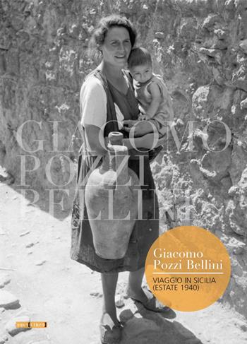 Viaggio in Sicilia (estate 1940) - Giacomo Pozzi Bellini - Libro Squilibri 2016 | Libraccio.it