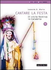 Cantare la festa. Il ciclo festivo in Calabria. Con CD Audio