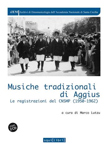 Musiche tradizionali di Aggius. Con 2 CD Audio  - Libro Squilibri 2015, Archivi di etnomus. Acc. naz. S. Cecilia | Libraccio.it