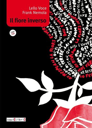 Il fiore inverso. Con CD Audio - Lello Voce, Frank Nemola - Libro Squilibri 2016, Interferenze | Libraccio.it