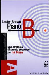 Piano B. Una strategia di pronto soccorso per la terra