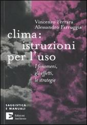 Clima: istruzioni per l'uso. I fenomeni, gli effetti, le strategie