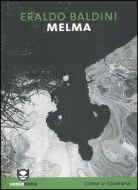 Melma - Eraldo Baldini - Libro Edizioni Ambiente 2007, Verdenero | Libraccio.it
