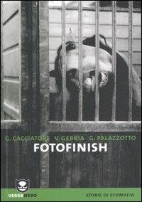 Fotofinish - Giacomo Cacciatore, Valentina Gebbia, Gery Palazzotto - Libro Edizioni Ambiente 2007, Verdenero | Libraccio.it