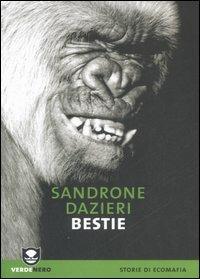 Bestie - Sandrone Dazieri - Libro Edizioni Ambiente 2007, Verdenero | Libraccio.it