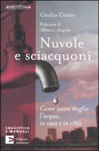 Nuvole e sciacquoni. Come usare meglio l'acqua in casa e in città - Giulio Conte - Libro Edizioni Ambiente 2008, Saggistica e manuali | Libraccio.it