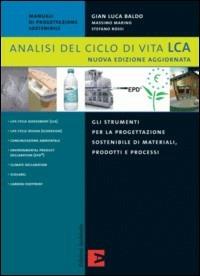 Analisi del ciclo di vita LCA - G. Luca Baldo, Massimo Marino, Stefano Rossi - Libro Edizioni Ambiente 2008, Saggistica e manuali | Libraccio.it